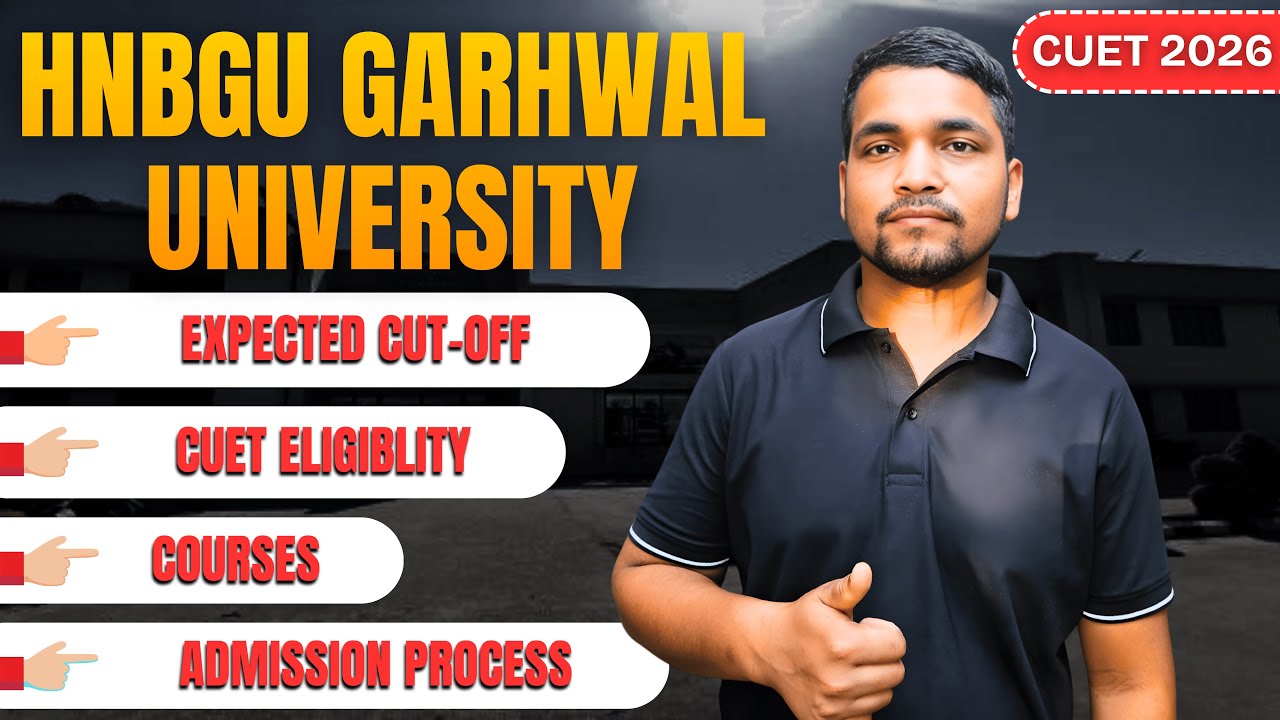 All About HNBGU Garhwal CUET 2026 | Cutoff, Courses, Eligibility, Admission Process