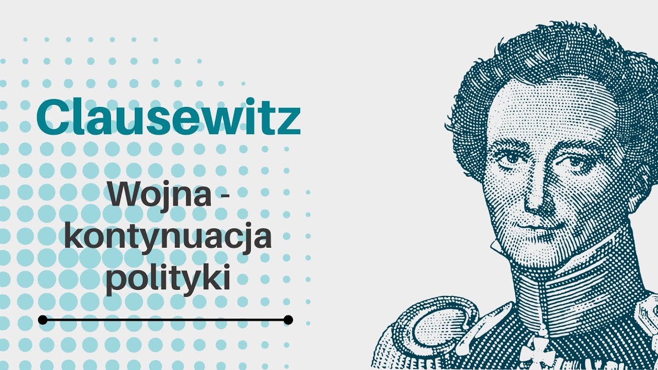 Clausewitz: wojna – kontynuacja polityki (Grzegorz Kucharczyk)