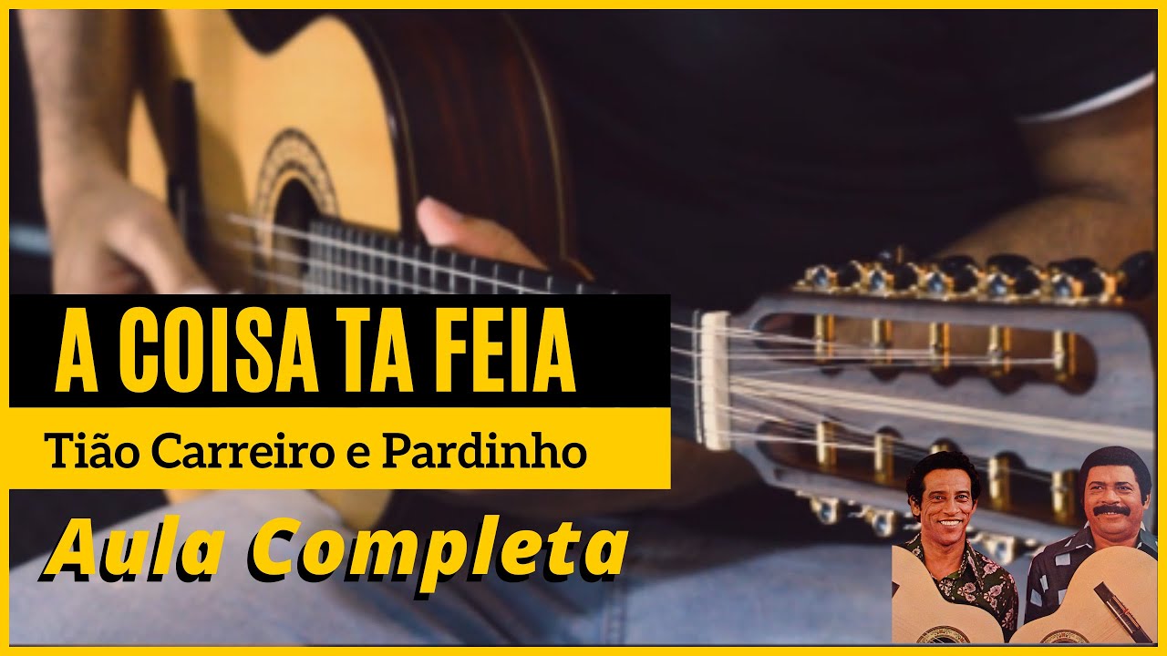 A COISA TA FEIA - Tião Carreiro e Pardinho (aula completa)| Como tocar na viola Cifra no Telegram