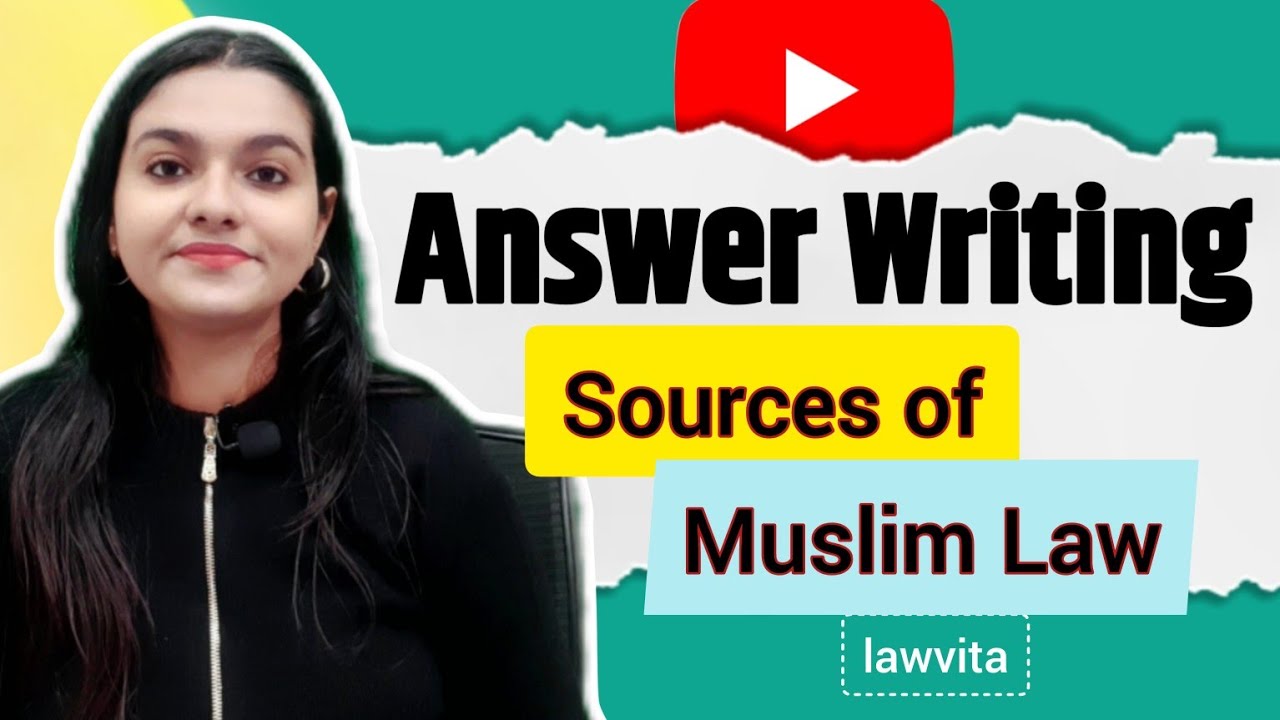 What are Sources of Muslim Law? Answer Writing Lawvita
