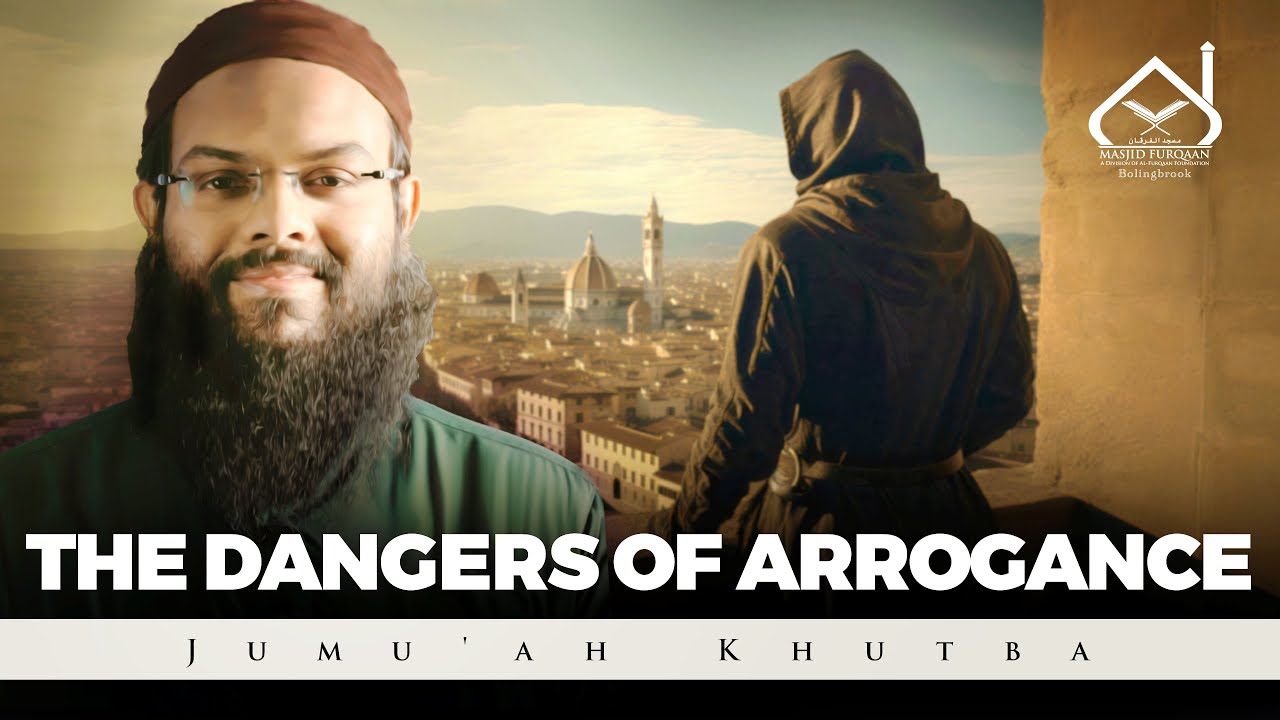 The Dangers Of Arrogance | Jumuah Khutbah by Shaikh Yusuf Asadi