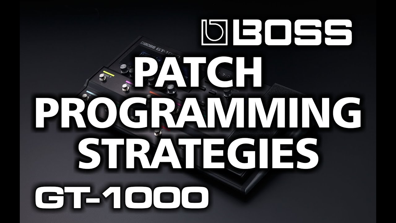Boss GT-1000 Programming Strategies and Tips & Tricks - by Glenn DeLaune