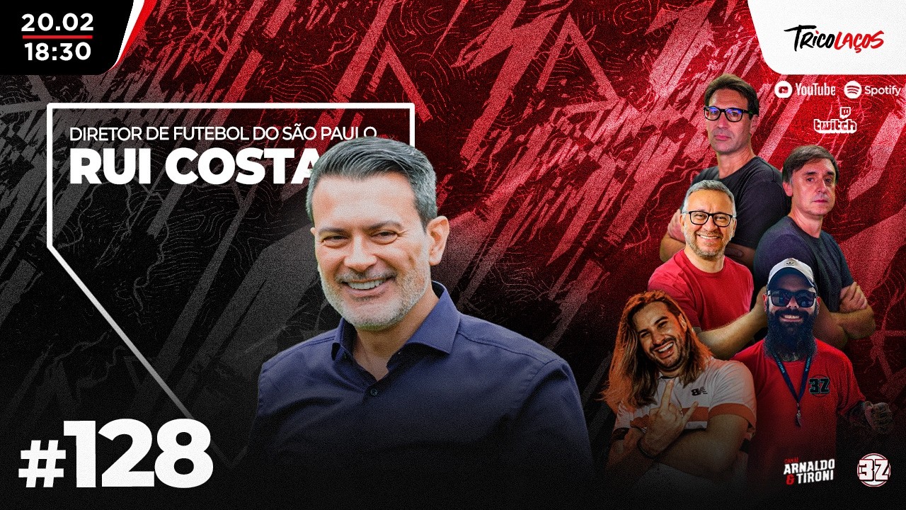 RUI COSTA (DIRETOR DE FUTEBOL DO SÃO PAULO) - TRICOLAÇOS #128
