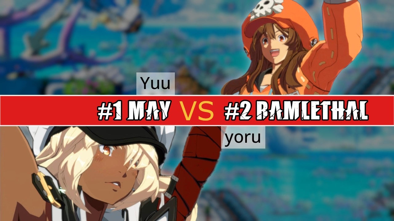 GGST 🔥 #1 MAY (Yuu) vs #2 RAMLETHAL (yoru) | High Level Gameplay