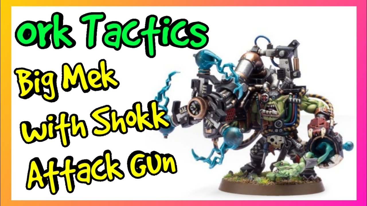 Ork Tactics - Big Mek with Shokk Attack Gun - Warhammer 40k 10th Edition