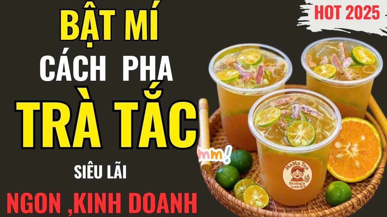 Trà Tắc | Hướng dẫn Cách Pha Trà Tắc kinh doanh siêu Ngon với CÔNG THỨC ĐỘC QUYỀN