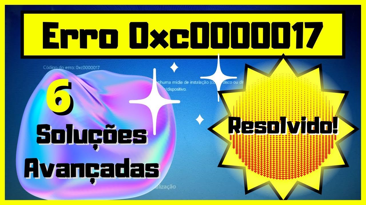 Erro 0xc0000017 [Resolvido!] 6 Soluções Avançadas