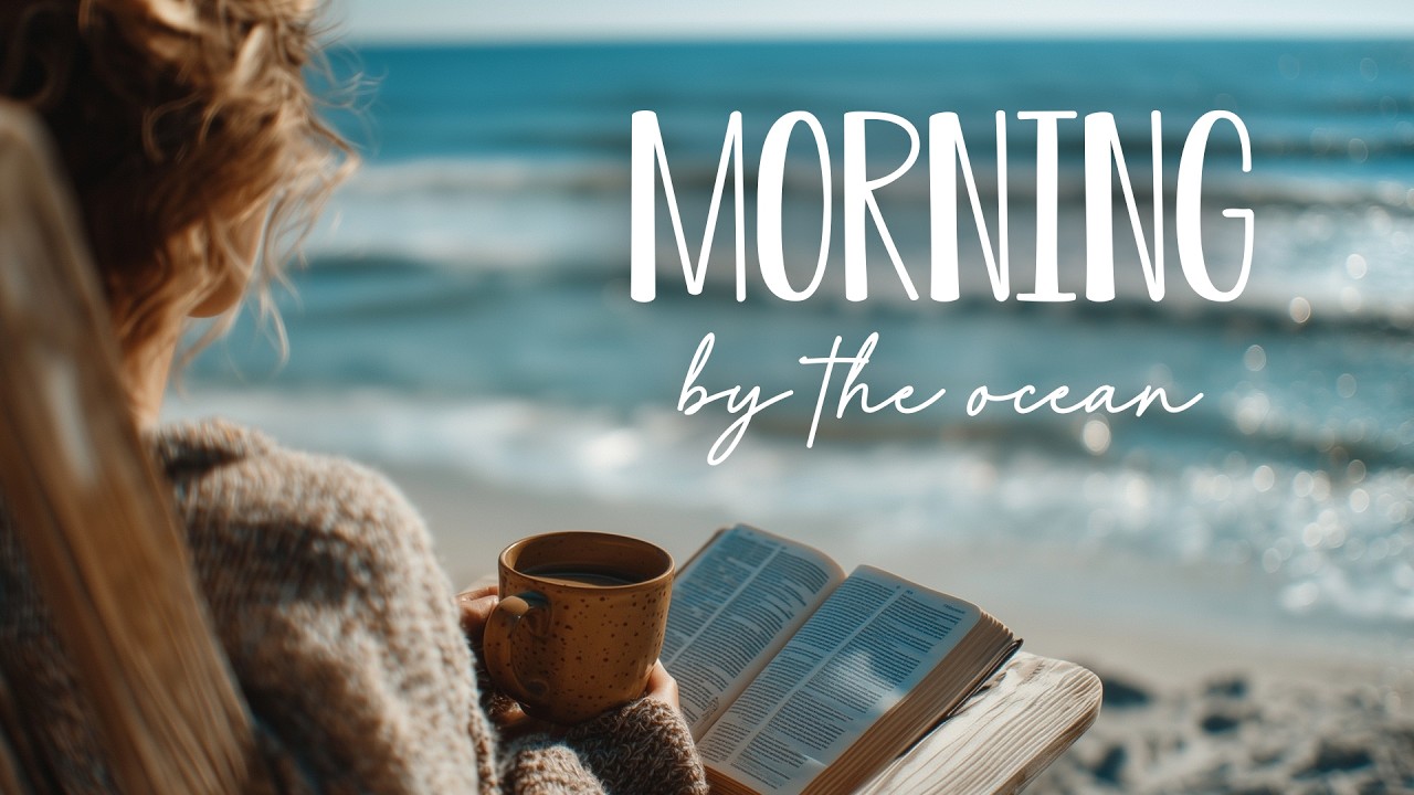 Morning by the Ocean 🌊 Quiet Time with God | Peaceful Indie Folk Worship