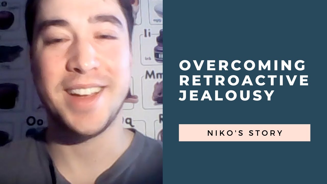 Overcoming Retroactive Jealousy: Niko's story | RetroactiveJealousy.com