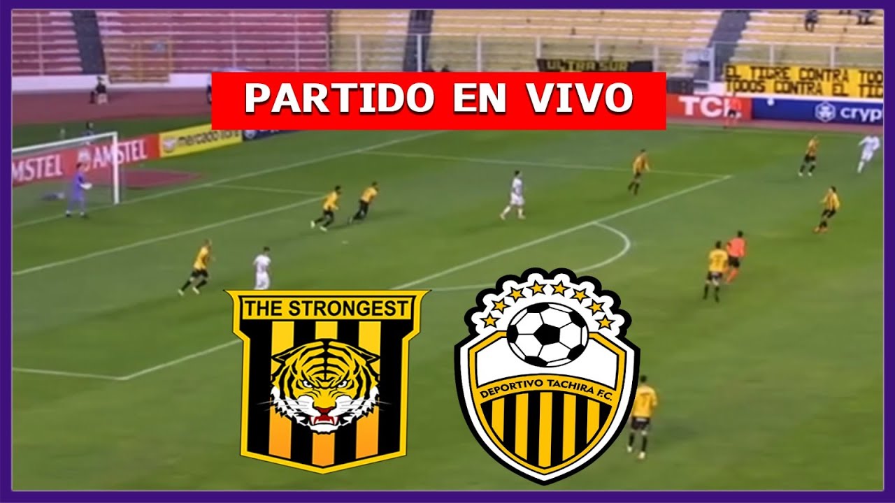 ✅ THE STRONGEST vs DEPORTIVO TACHIRA EN VIVO 🏆 COPA LIBERTADORES | LA SECTA DEPORTIVA