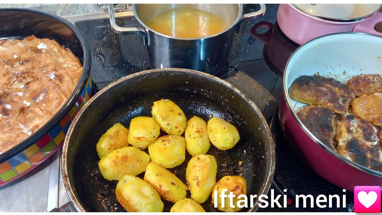 Iftarski meni: supa, fileti, maslanica, krompiri...🤗