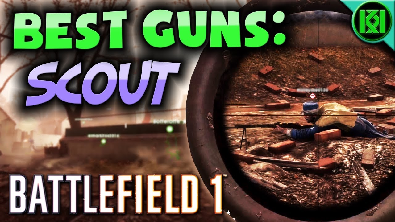 Battlefield 1: BEST GUNS ~ SCOUT | Top 6 Best Scout Weapons in BF1 (Snipers)(2018)