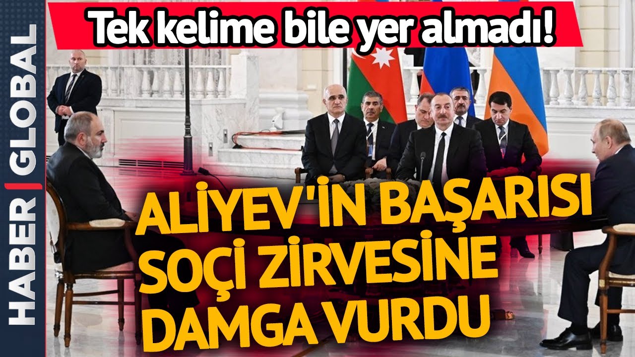 ALİYEV'İN ZAFERİ DAMGA VURDU! Azerbaycan, Rusya ve Ermenistan'ın Soçi Görüşmesinden Kritik Kararlar