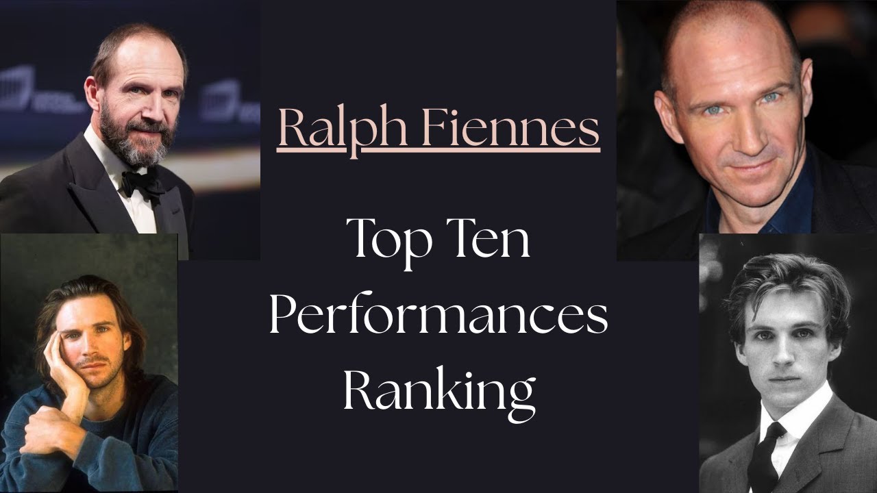 Ralph Fiennes: Top Ten Performances Ranking