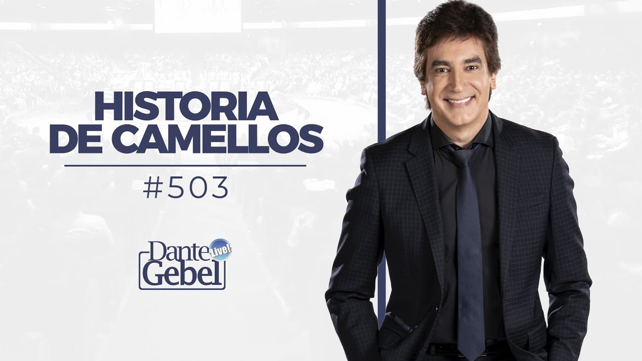Dante Gebel #503 | Historia de camellos