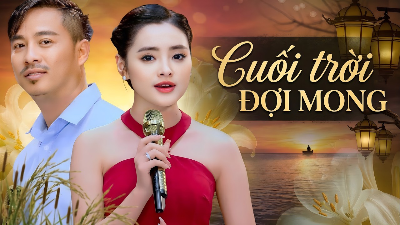 Cặp Đôi Song Ca Đặc Biệt 2026 - Cuối Trời Đợi Mong - Quang Lập Thu Hường | Song Ca Bolero Mới Nhất