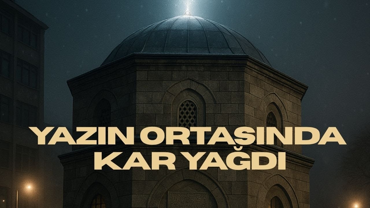 Ankara’nın Ortasında Yaz Ortasında Kar Yağan Türbe