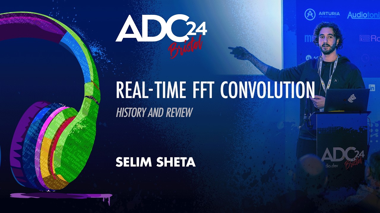 Real-Time FFT Convolution - History and Review - Selim Sheta - ADC 2024