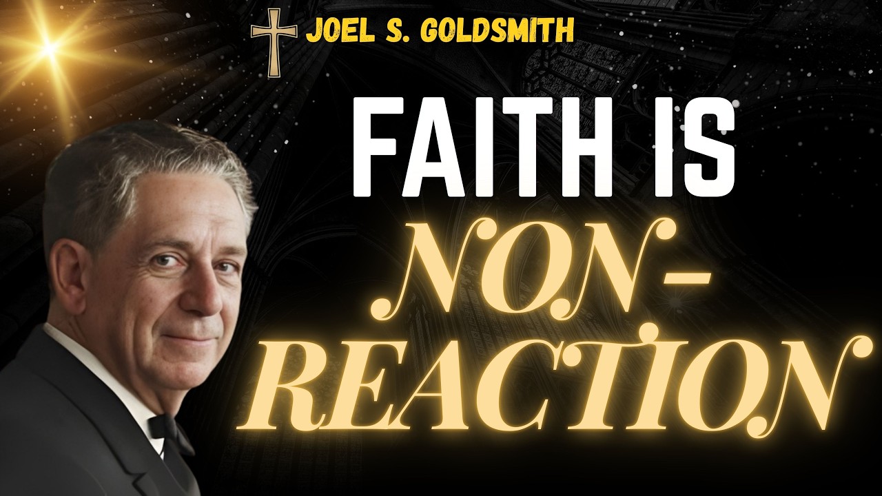 FAITH IS NON-REACTION: STOP TRYING & BE STILL — Let GOD Be GOD | Joel S. Goldsmith
