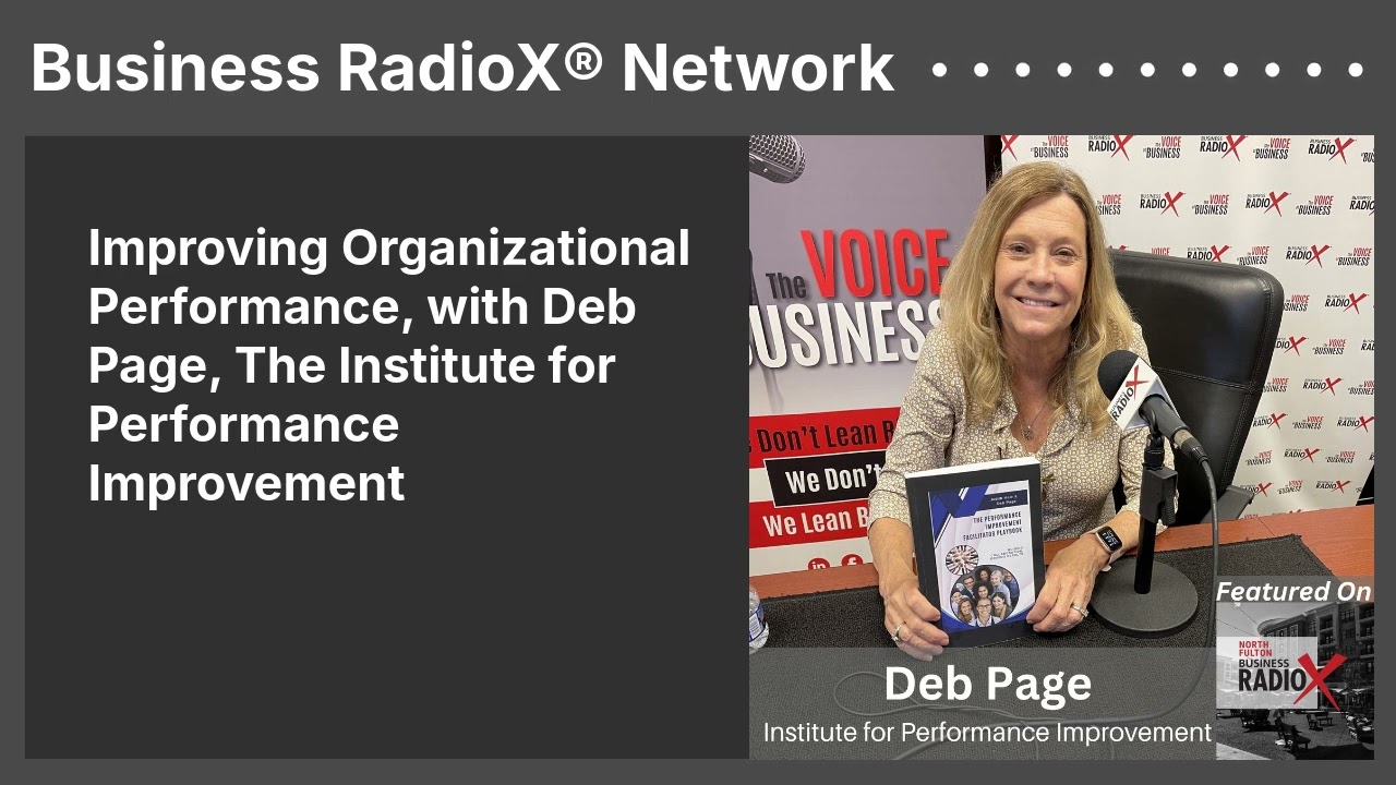 Improving Organizational Performance, with Deb Page, The Institute for Performance Improvement |...