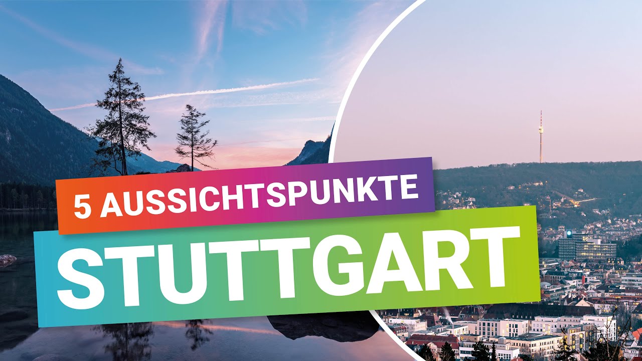 Die schönste Aussichtspunkte auf Stuttgart - 5 tolle Ausflugsziele für euren Besuch