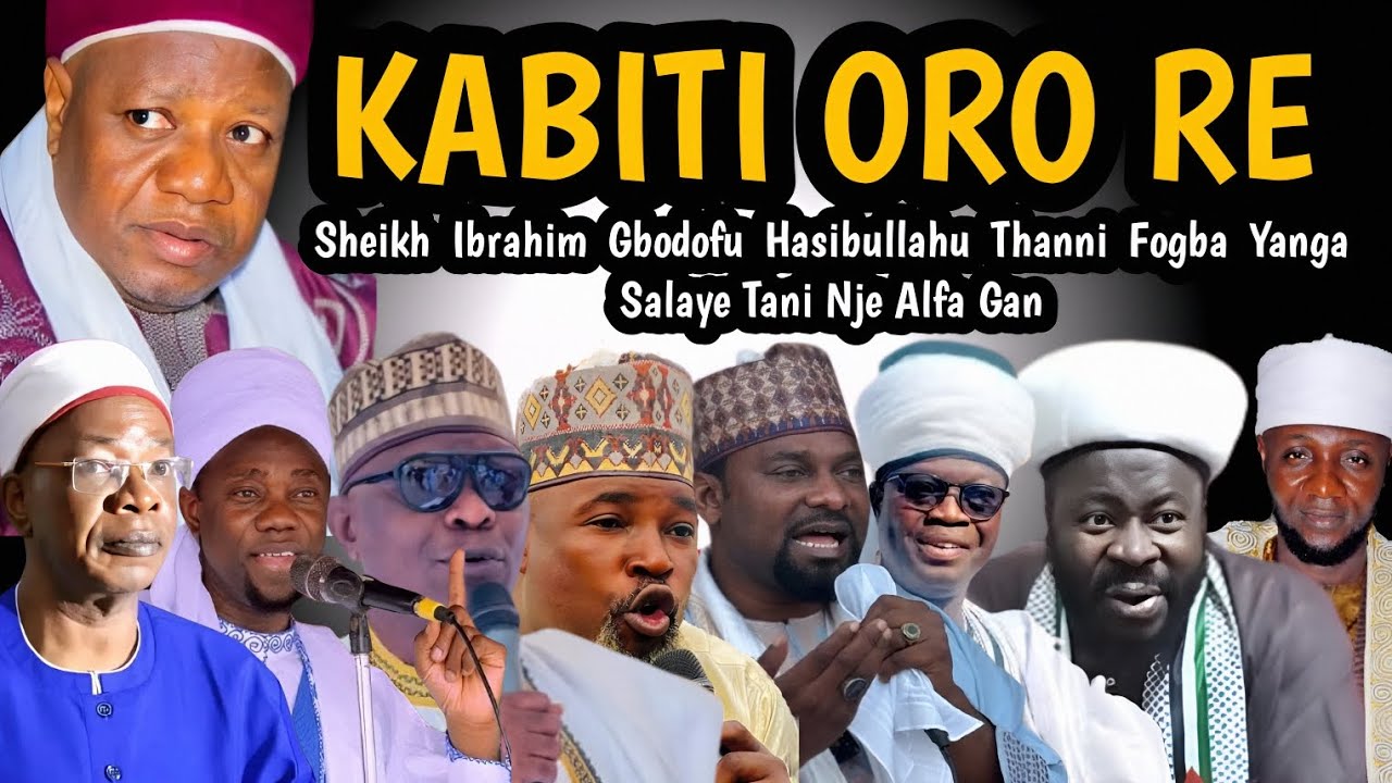 KABITI ORO RE | Sheikh Ibrahim Gbodofu Hasibullahu Thanni Fogba Yanga Salaye Tani Nje Alfa Gan