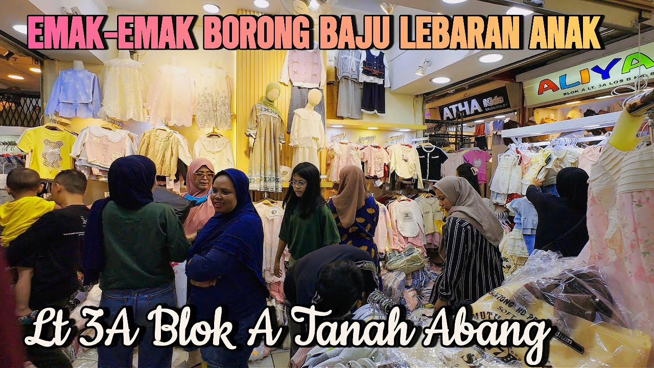 LEBARAN MASIH LAMA, TAPI BLOK A TANAH ABANG SUDAH RAMAI IBU-IBU BELI BAJU LEBARAN ANAK