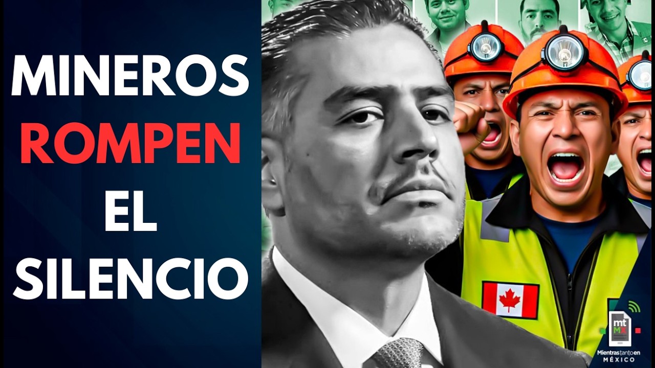Compañeros de mineros desaparecidos ROMPEN EL SILENCIO y desmienten a Harfuch | Mientras tanto