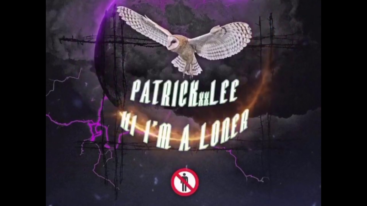 PatricKxxLee - Hi I'm A Loner (Lyric Video)