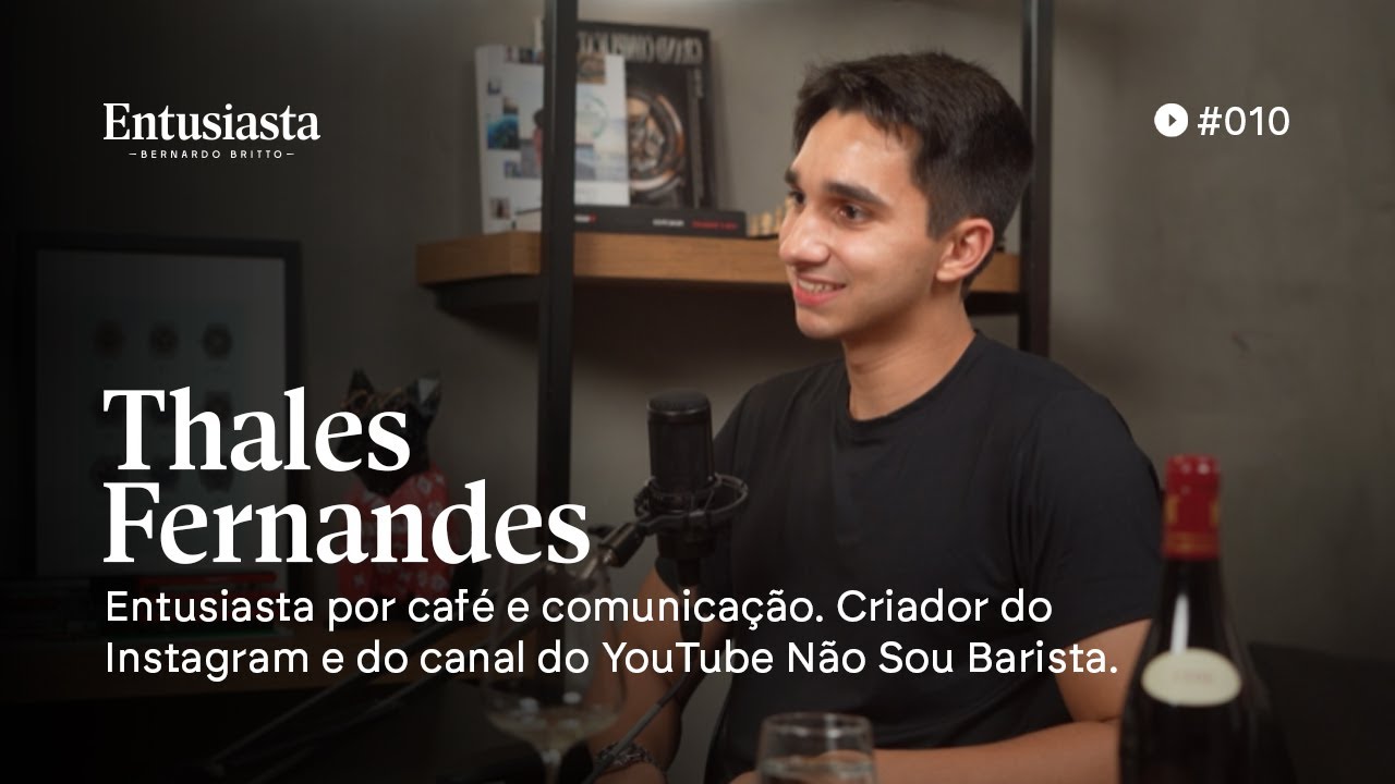 Thales Fernandes | @NãoSouBarista | ENTUSIASTA PODCAST | 