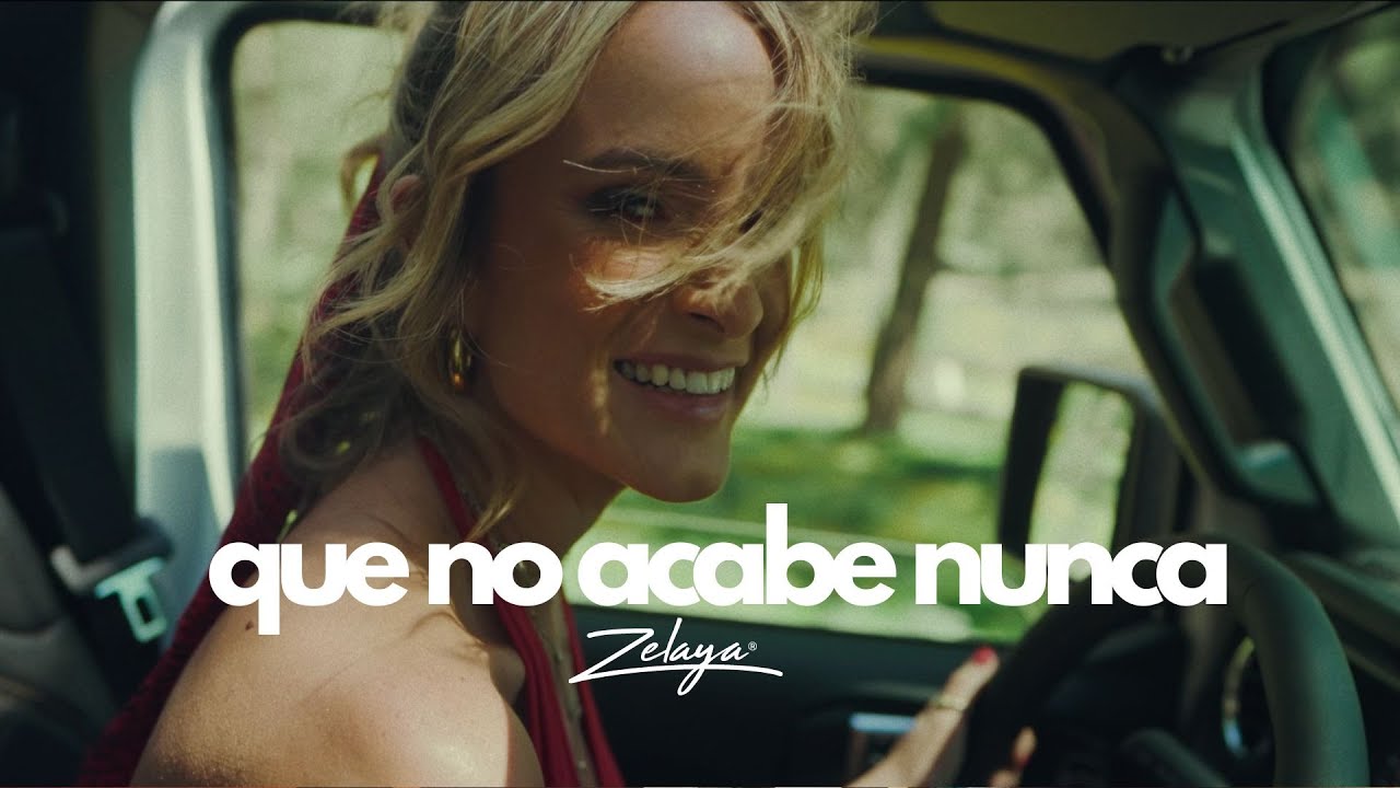 Zelaya - Que No Acabe Nunca [Official Video]