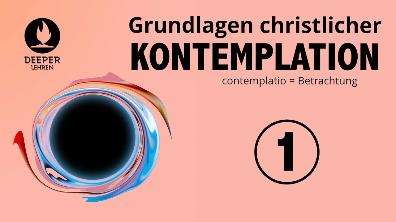Grundlagen christlicher Kontemplation - Teil 1