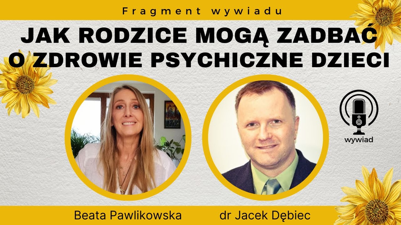 Jak rodzice mogą zadbać o zdrowie psychiczne swoich dzieci - fragment wywiadu