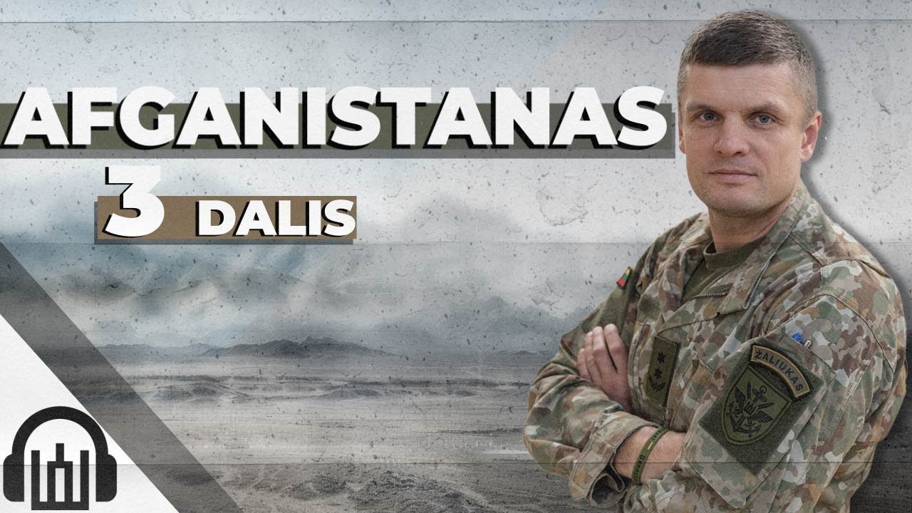 E18: Krauju išmoktos pamokos iš Afganistano. 3 dalis: Žalgirio Mūšis