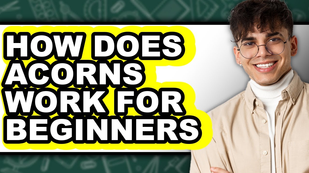 How Does Acorns Work for Beginners - Explained
