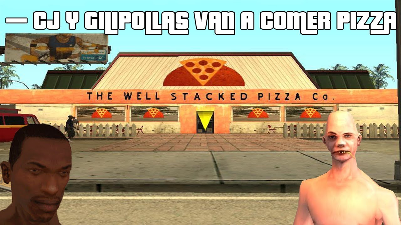 GTA San Andreas Loquendo — CJ y El Tio Gilipollas van a comer pizza —