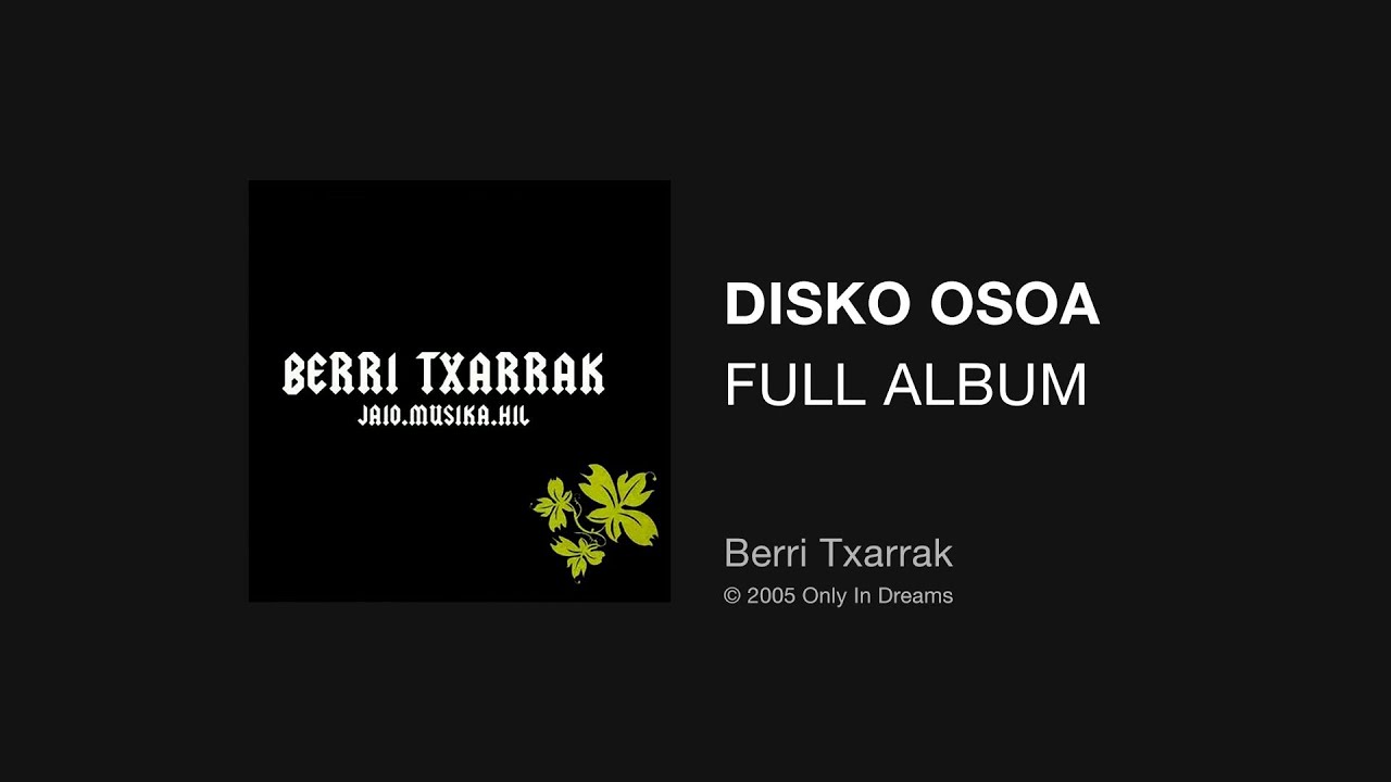 Berri Txarrak - Jaio.Musika.Hil (full album - disko osoa)
