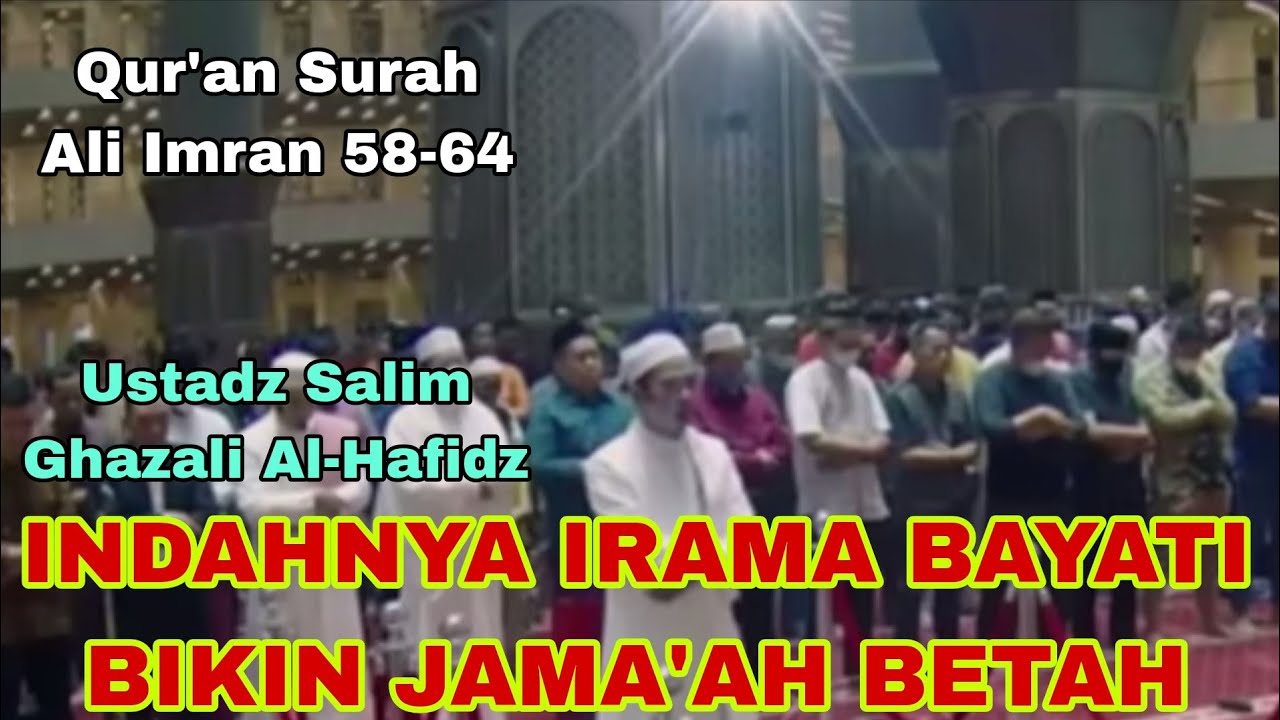 Indahnya Irama Bayati.Qur'an Surah Ali Imran Ayat 58-64.Ustadz Salim Ghazali Al-Hafidz.