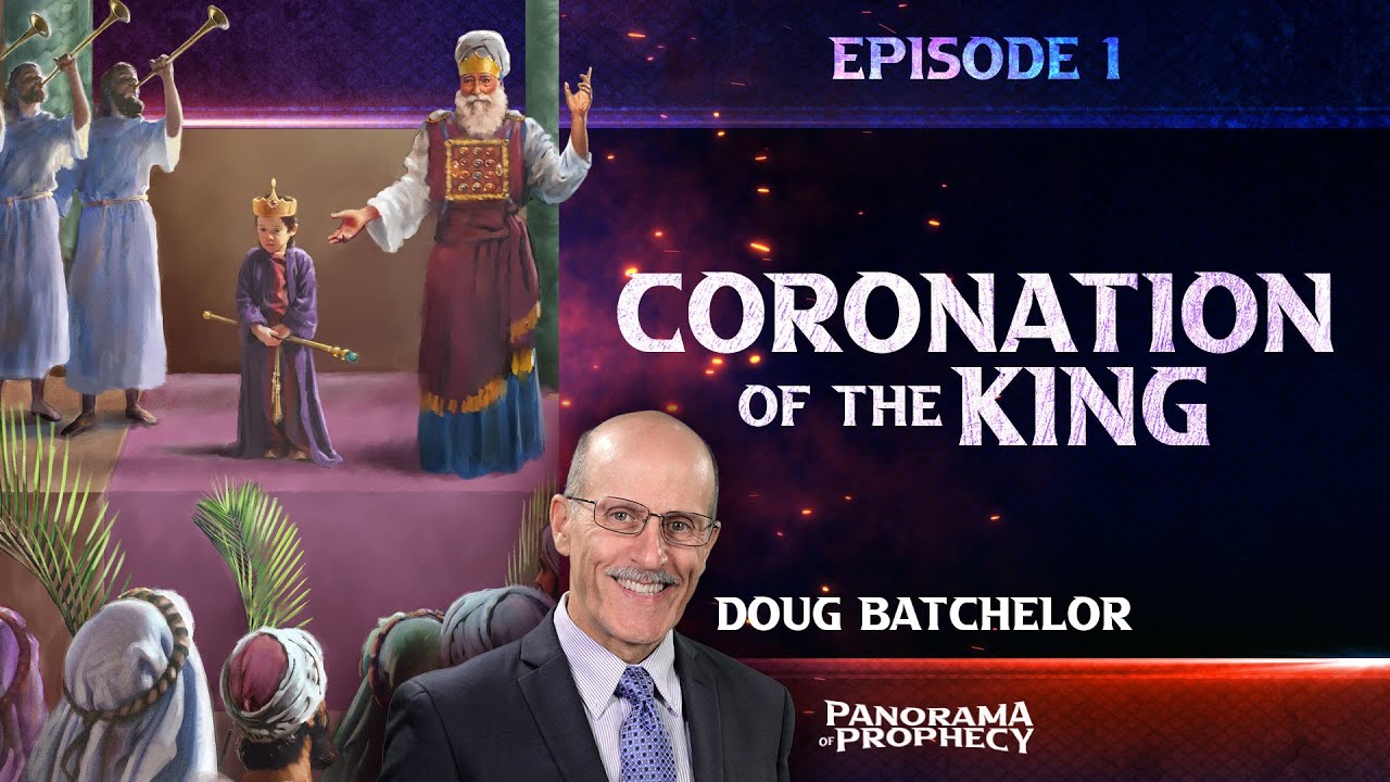 Panorama of Prophecy: Coronation of the King | Doug Batchelor