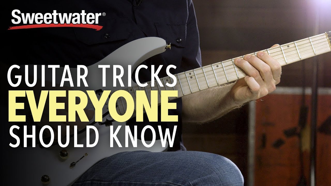 Guitar Tricks Everyone Should Know