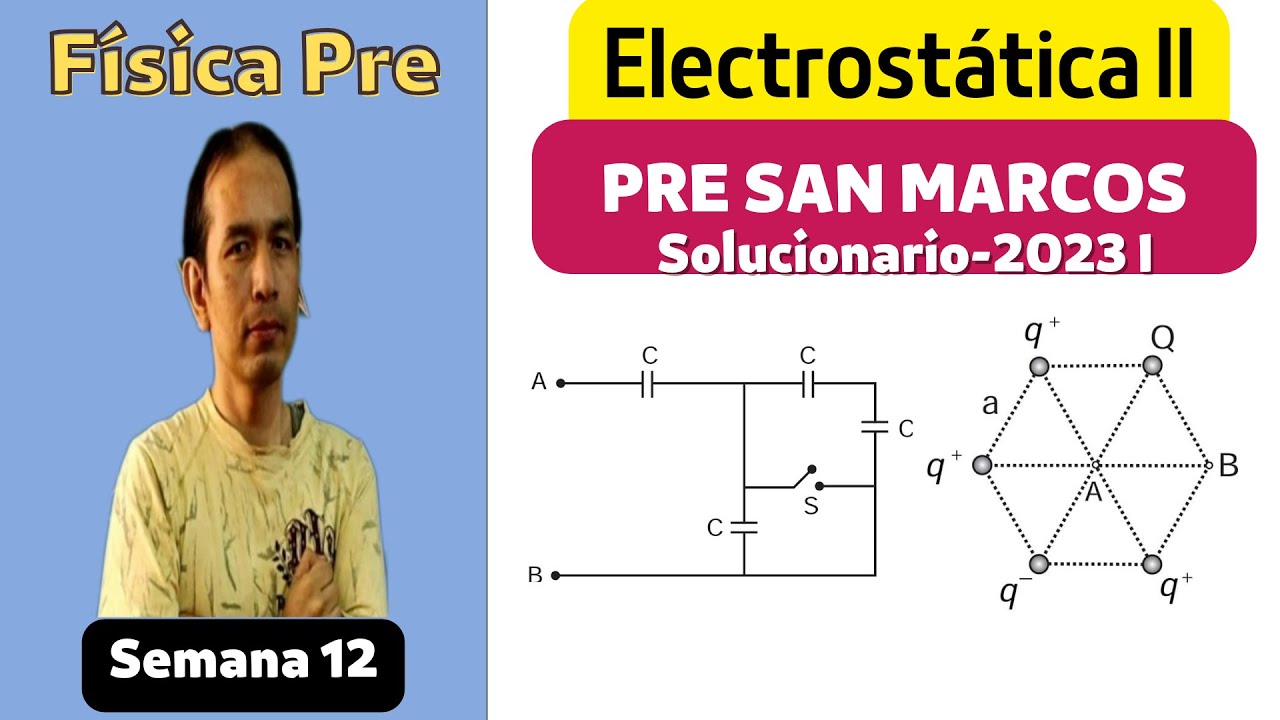 Potencial eléctrico y condensadores (Solucionario semana 12- Pre San Marcos 2023 I)