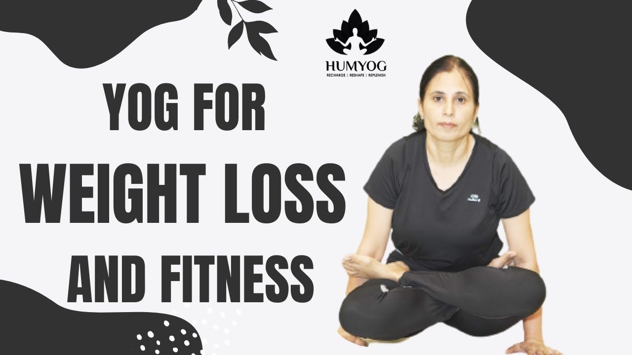 Weight Loss with Yog | A Natural Way To Shed Pounds And Strengthen Your Body | Humyog |