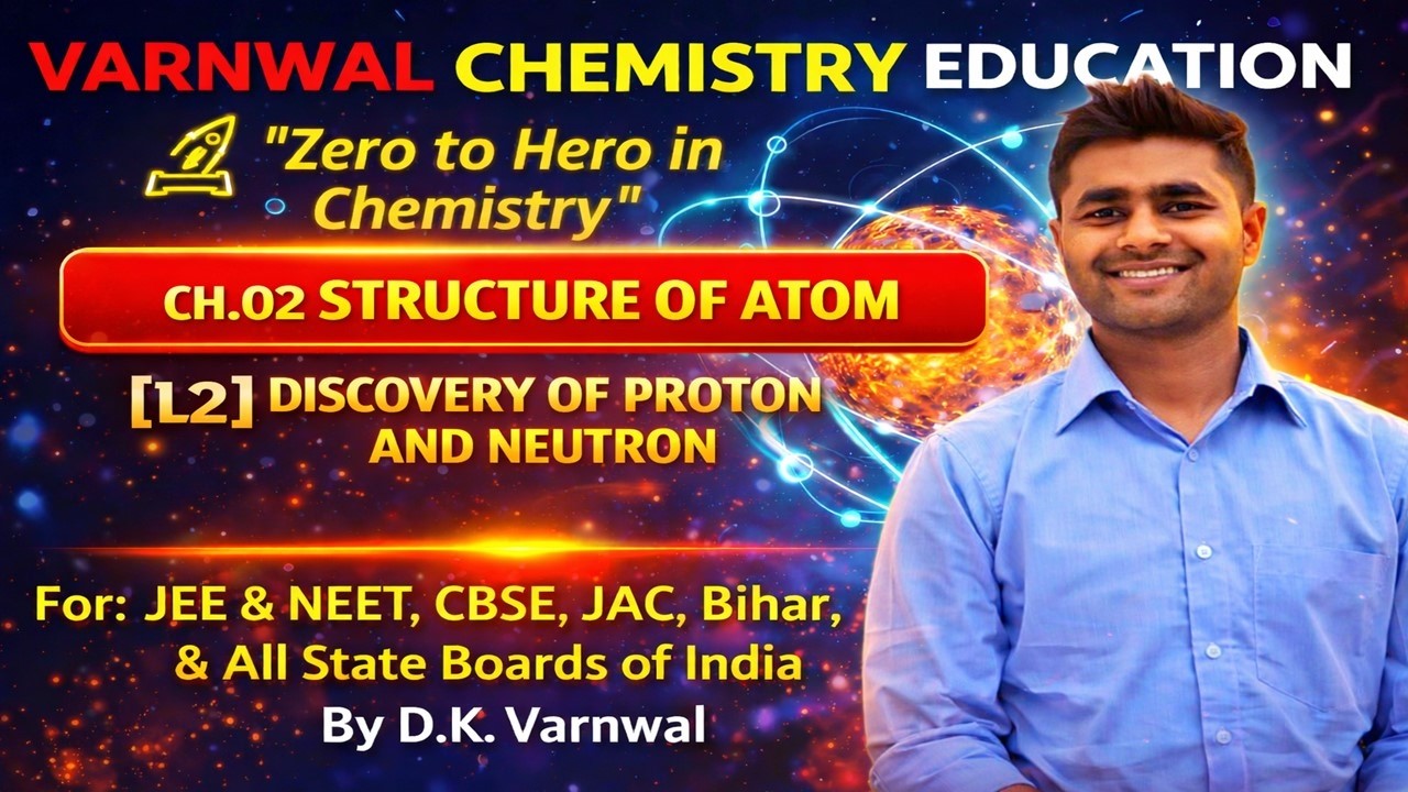 Structure of Atom | Lec-02 | Discovery of  Proton And Neutron | Class 11 Chemistry #atomicstructure