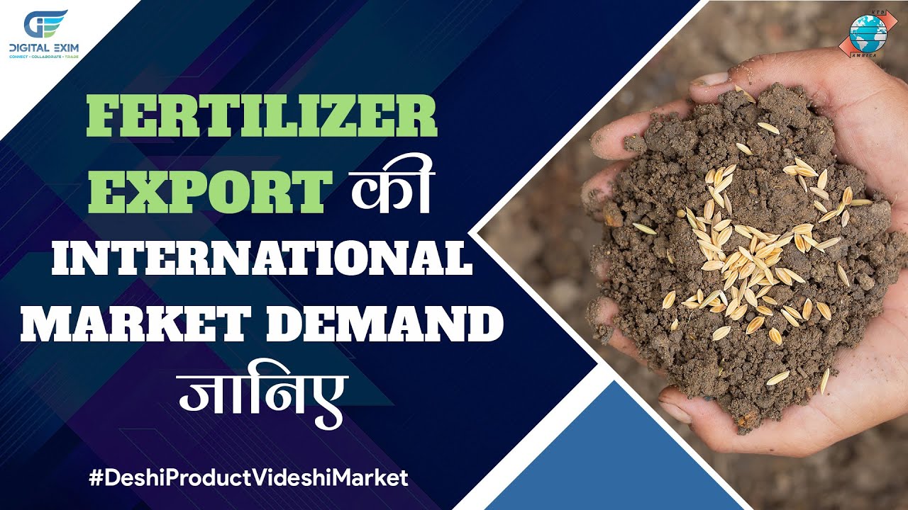 Is FERTILIZER EXPORT in DEMAND in INTERNATIONAL MARKET?