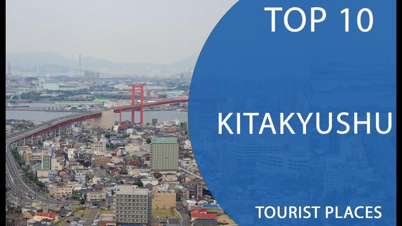 Top 10 Best Tourist Places to Visit in Kitakyushu | Japan - English