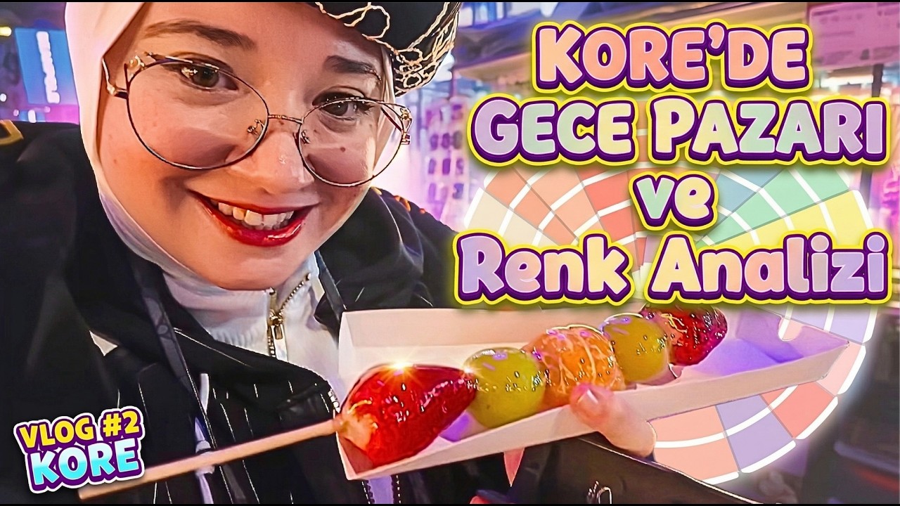 G&uuml;ney Kore'de Gece Pazarı ve Renk Analizi etkinliği / Vlog Part 2