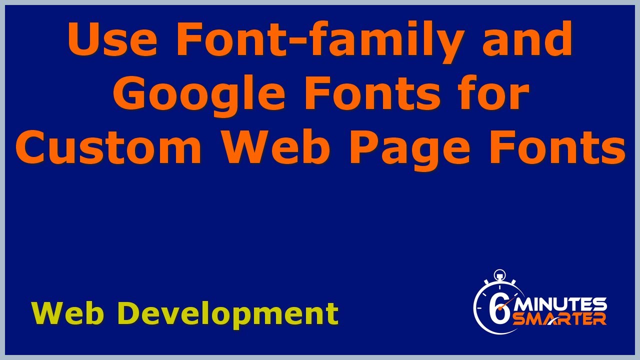 Use Font-family and Google Fonts for Custom Web Page Fonts