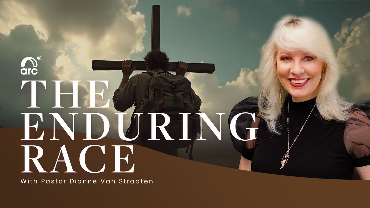 The Enduring Race - Dianne Van Straaten | Arc Ministries | Arc Church | Arc