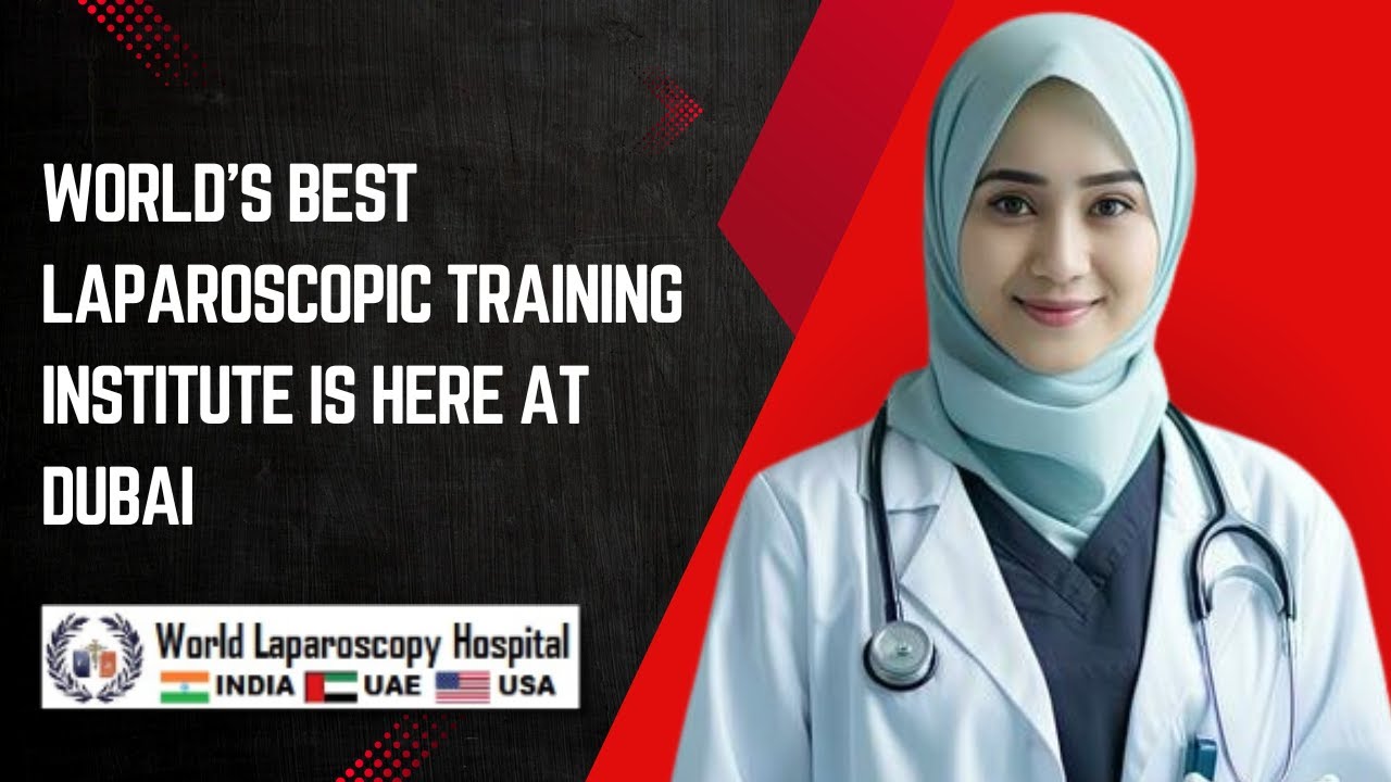 🎓World Laparoscopy Institute - Dubai: 25 Years as the Global Leader in Laparoscopic Surgery Training