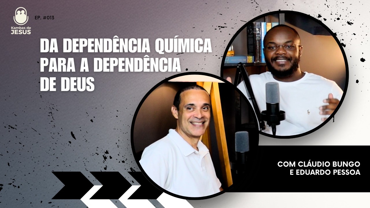 Da dependência química para a dependência de Deus #013